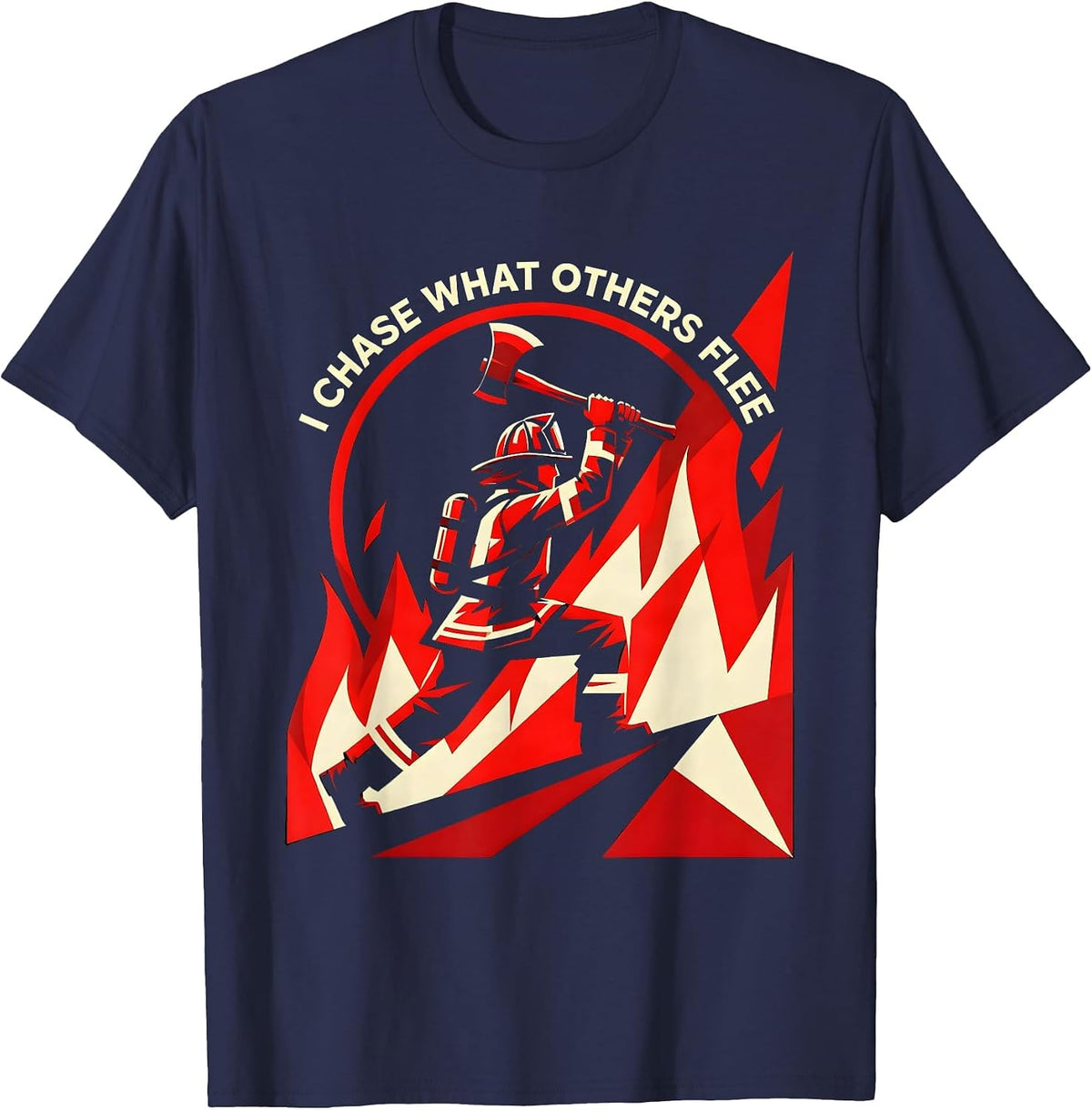 Men's I Chase What Others Flee Firefighter Design T-Shirt - Navy Blue