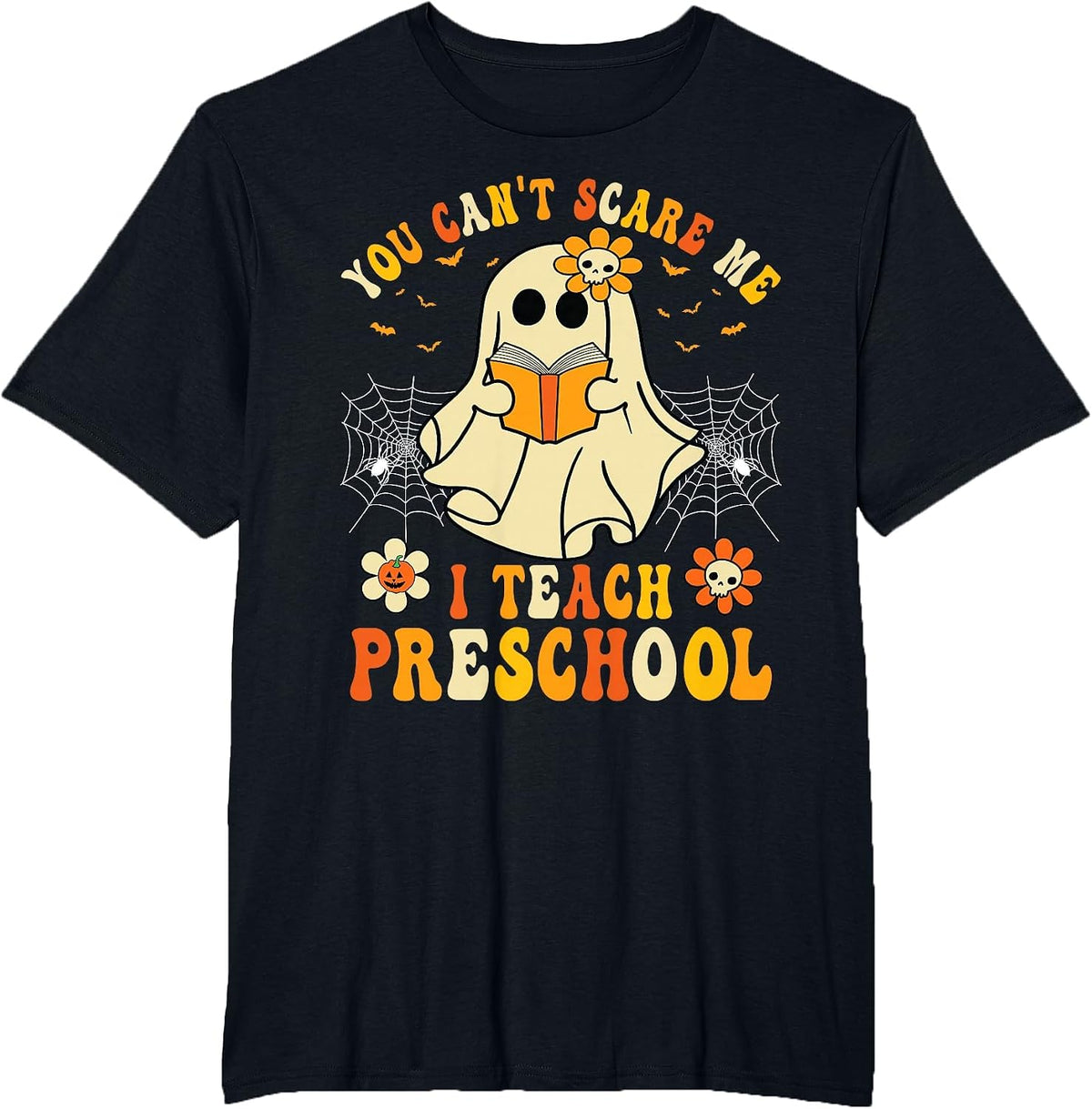 You Can't Scare Me I Teach Preschool Teacher Halloween Ghost T-Shirt - Black