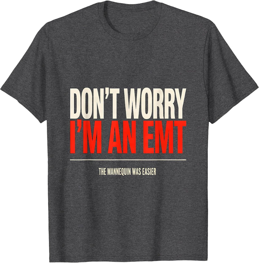 Men's Don't Worry, I'm An EMT The Mannequin Was Easier Funny T-Shirt - Dark Heather Grey