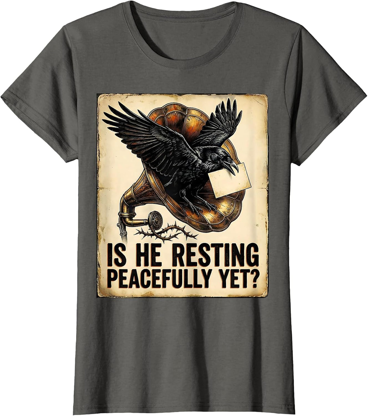Women's Is He Resting Peacefully Yet Vintage Dark Humor Gothic Crow T-Shirt - Asphalt Grey
