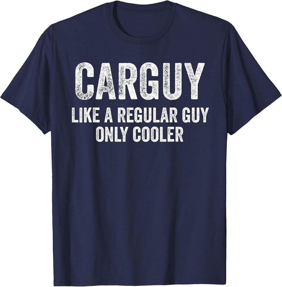 Carguy Like A Regular Guy Only Cooler Funny Car Guy T-Shirt - Navy Blue