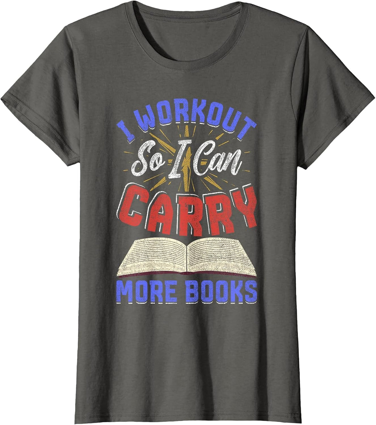 I Workout So I Can Carry More Books Exercise Books Lover T-Shirt - Asphalt Grey