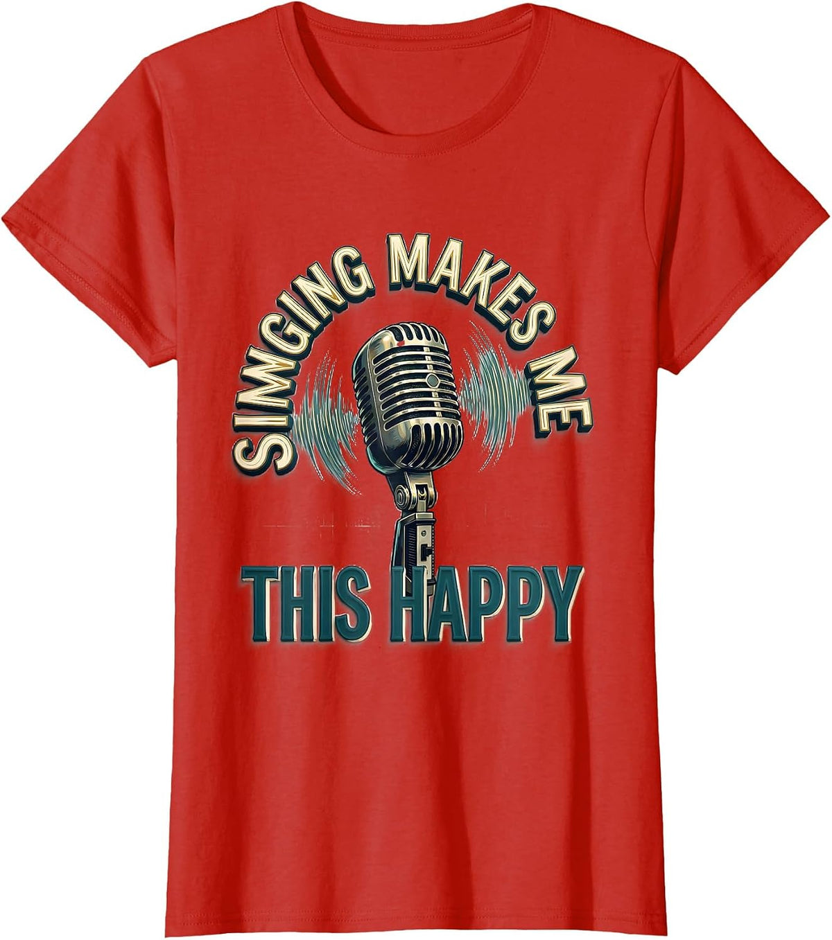 Women's Singing Makes Me This Happy Funny Musical Theatre Singer T-Shirt - Red