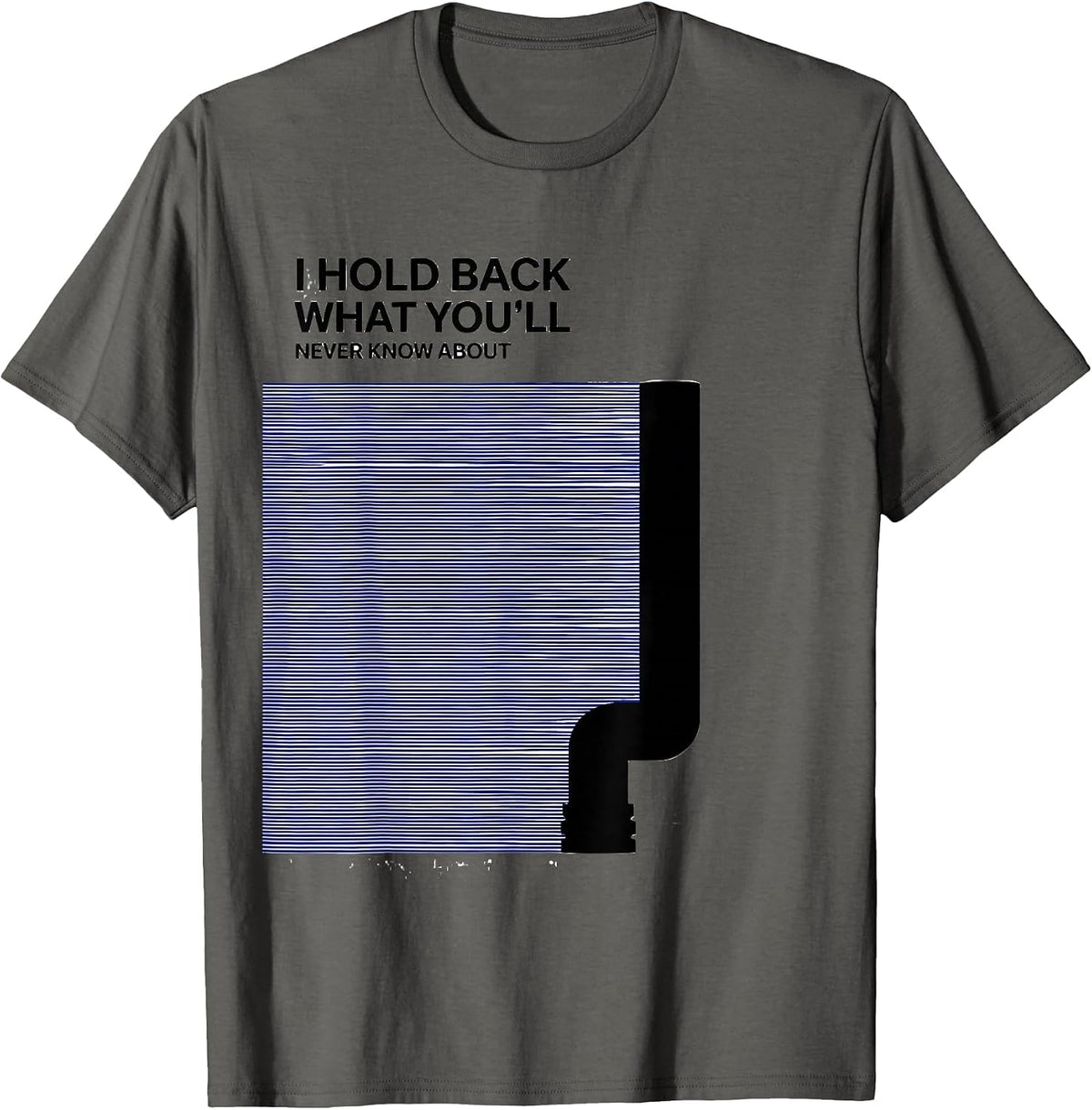 Men's I Hold Back What You'll Never Know About Funny Plumber T-Shirt - Asphalt Grey