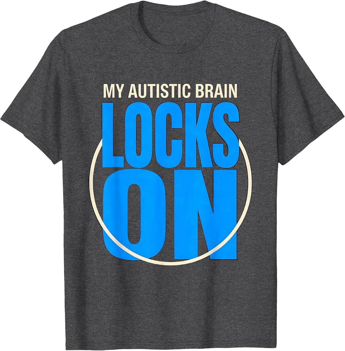 Men's My Autistic Brain Locks On Funny Neurodivergent Awareness T-Shirt - Dark Heather Grey