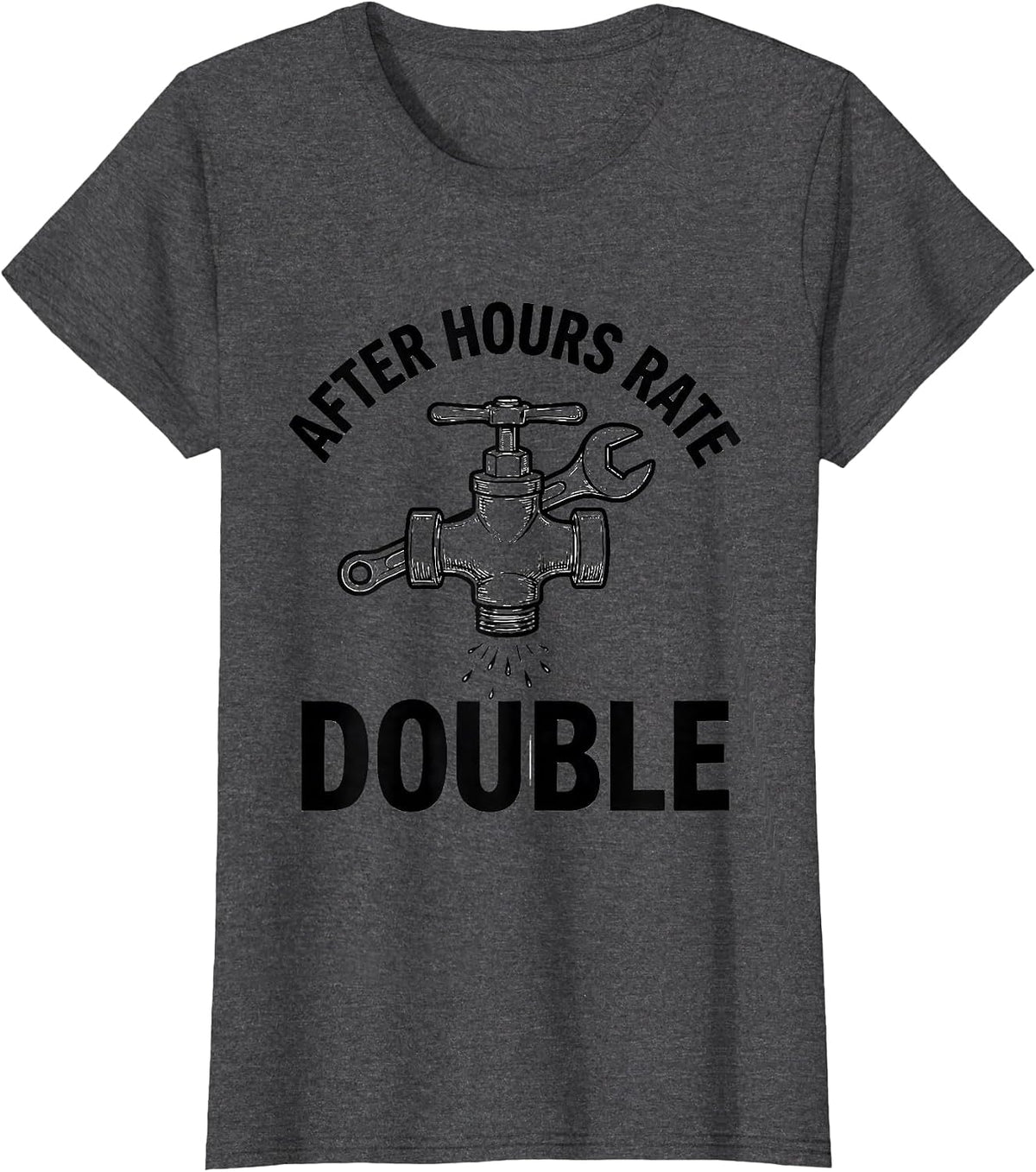 Women's After Hours Rate: Double Funny Plumber Pipefitter Gift T-Shirt - Dark Heather Grey