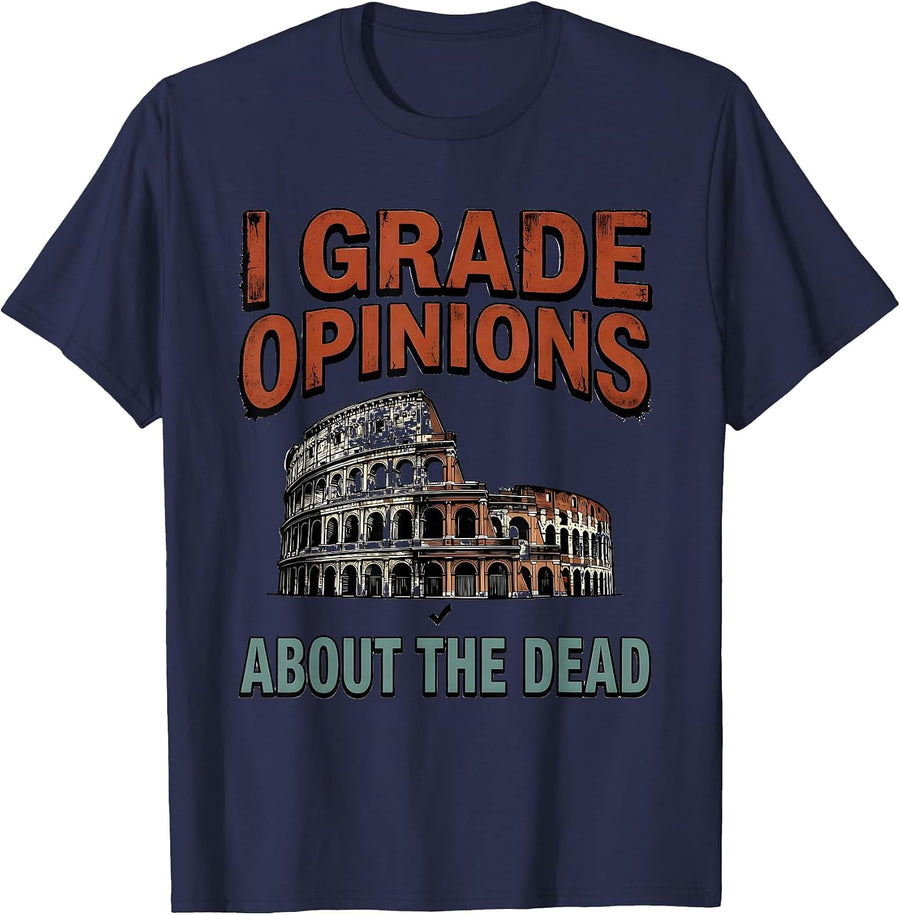 I Grade Opinions About The Dead Funny History Teacher Back T-Shirt - Navy Blue