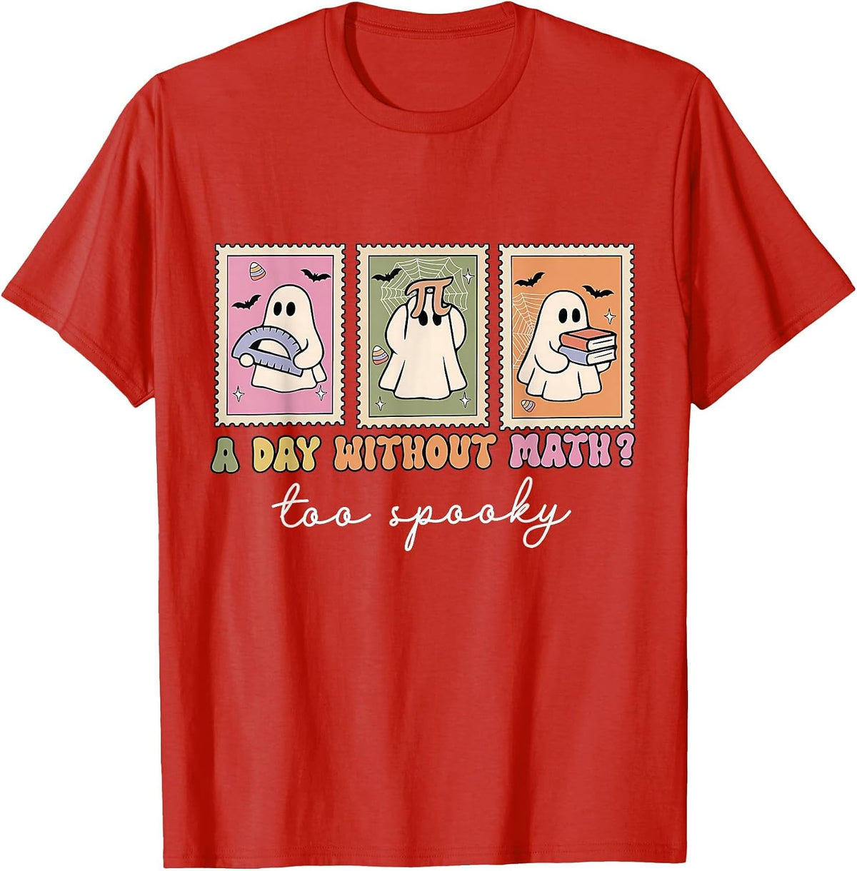 A Day Without Math Too Spooky Ghost Math Lovers Halloween T-Shirt - Red