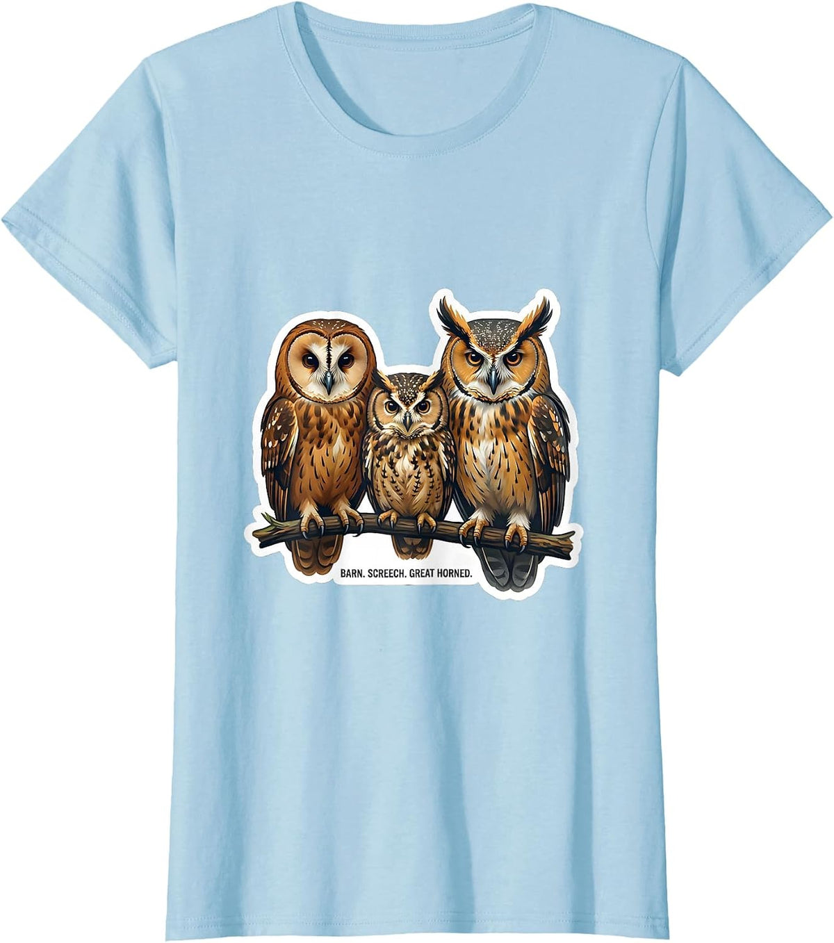 Women's Barn. Screech. Great Horned Funny Owl Lover Birdwatcher T-Shirt - Baby Blue