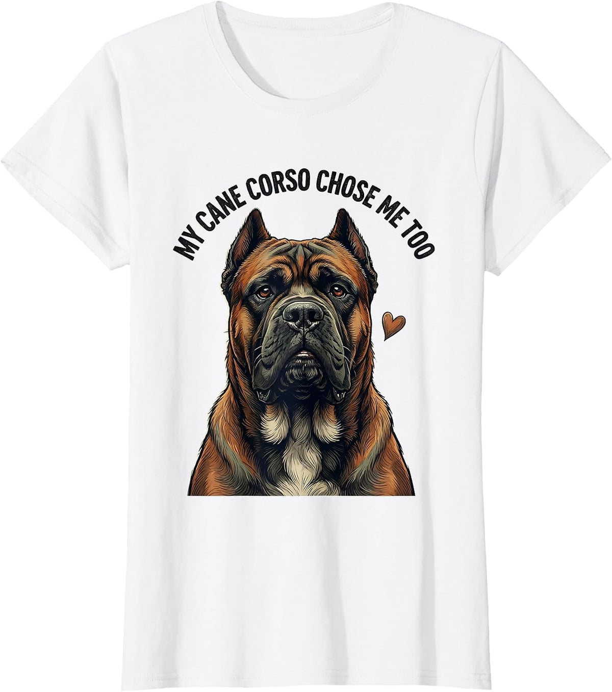 My Cane Corso Chose Me Too Funny Dog Owner Breed Pride T-Shirt - White