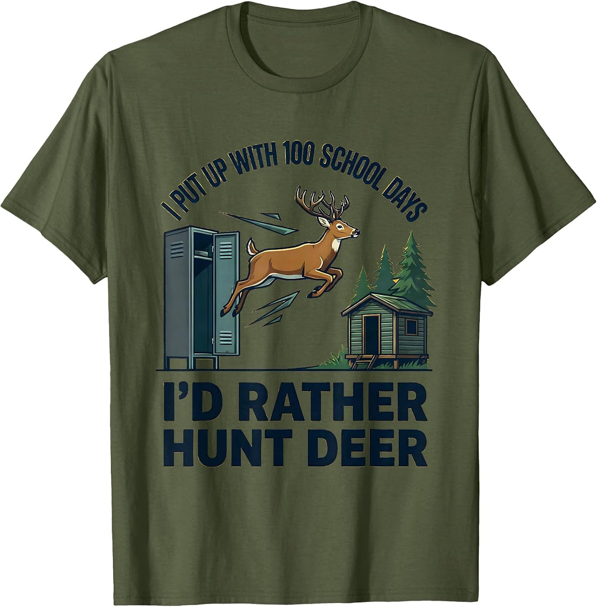 I Put Up With 100 School Days—I'd Rather Hunt Deer Funny T-Shirt - Olive Green