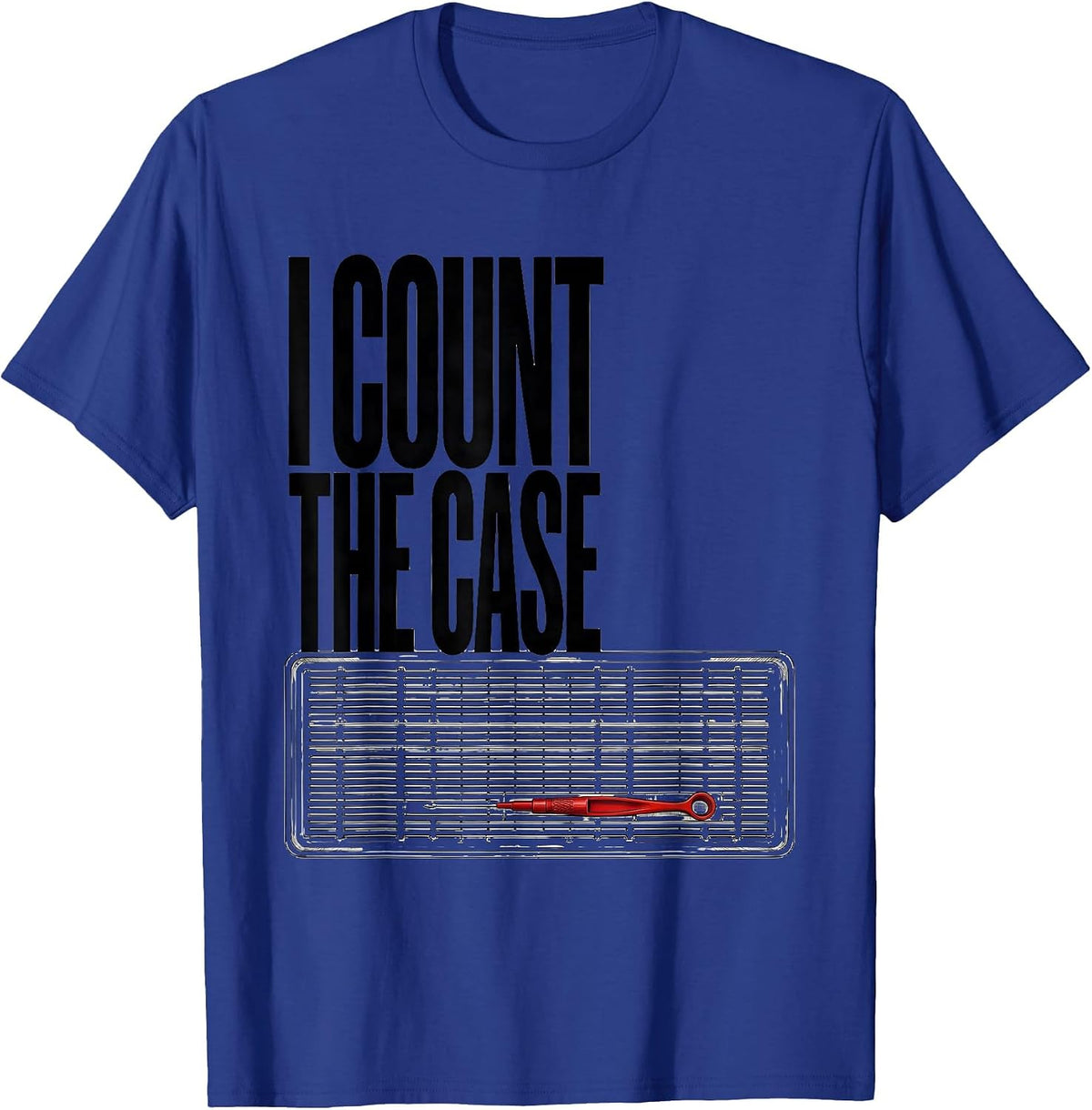 Men's I Count The Case Surgical Tech Scrub Tech Occupational Pride T-Shirt - Royal Blue