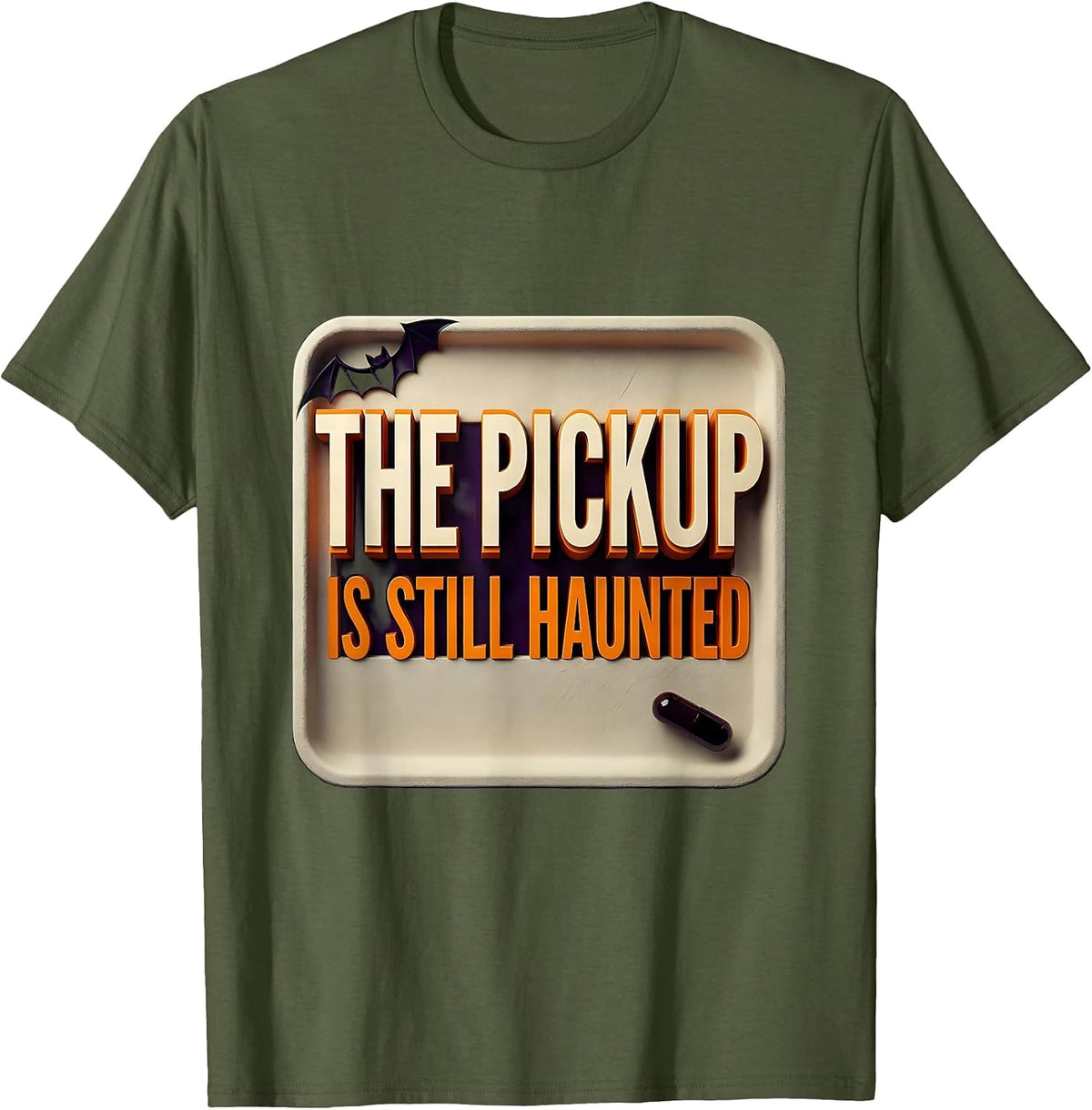 The Pickup Is Still Haunted Funny Pharmacy Tech Halloween T-Shirt - Olive Green