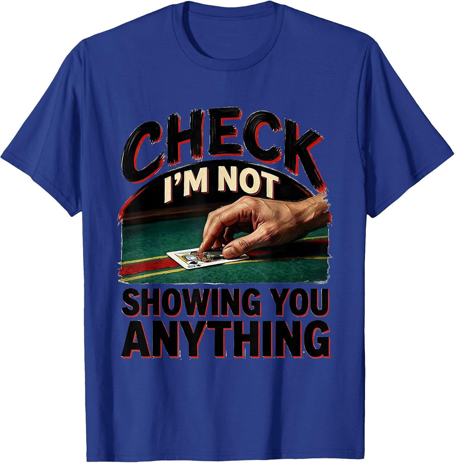 Check Im Not Showing You Anything Funny Poker Gambler Casino T-Shirt - Royal Blue
