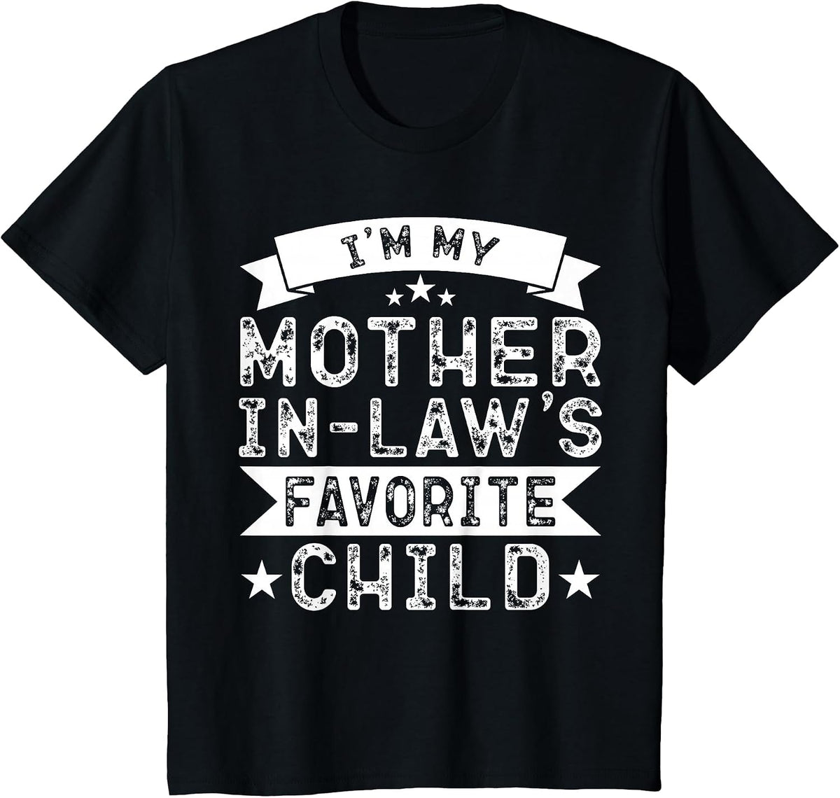 I'm My Mother in Law's Favorite Child Funny Parent Men Women T-Shirt - Black