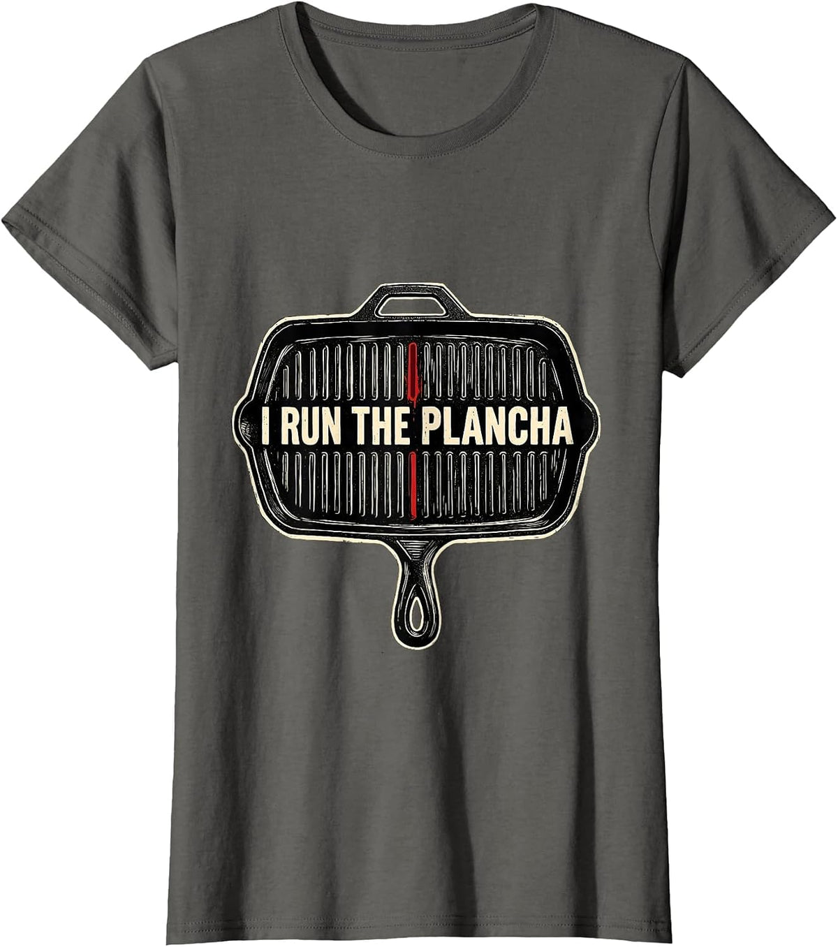 I Run The Plancha Funny Chef Kitchen Linocut Line Cook Gift T-Shirt, Women, Asphalt Grey, Small - As Pictured