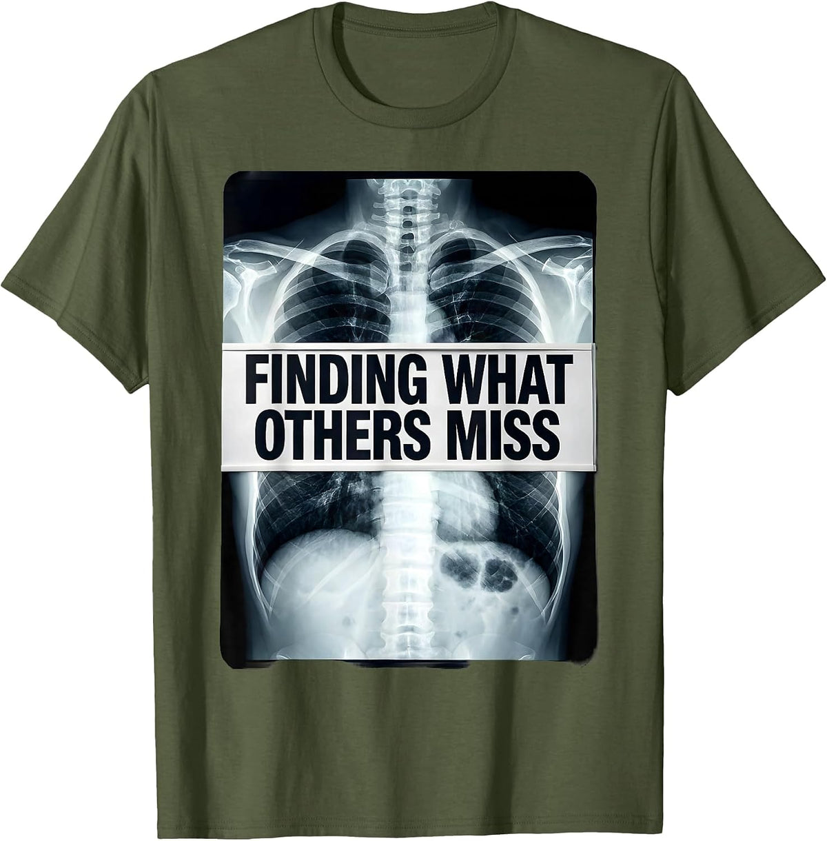 Men's Finding What Others Miss Radiology Design T-Shirt - Olive Green