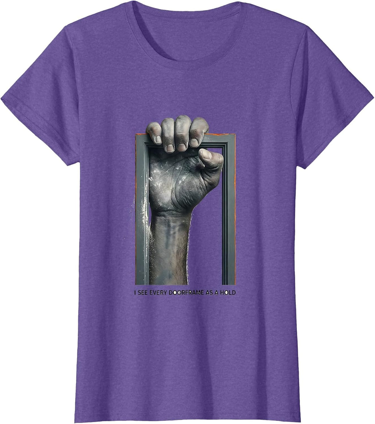 I See Every Doorframe As A Hold Funny Rock Climbing T-Shirt - Purple Heather