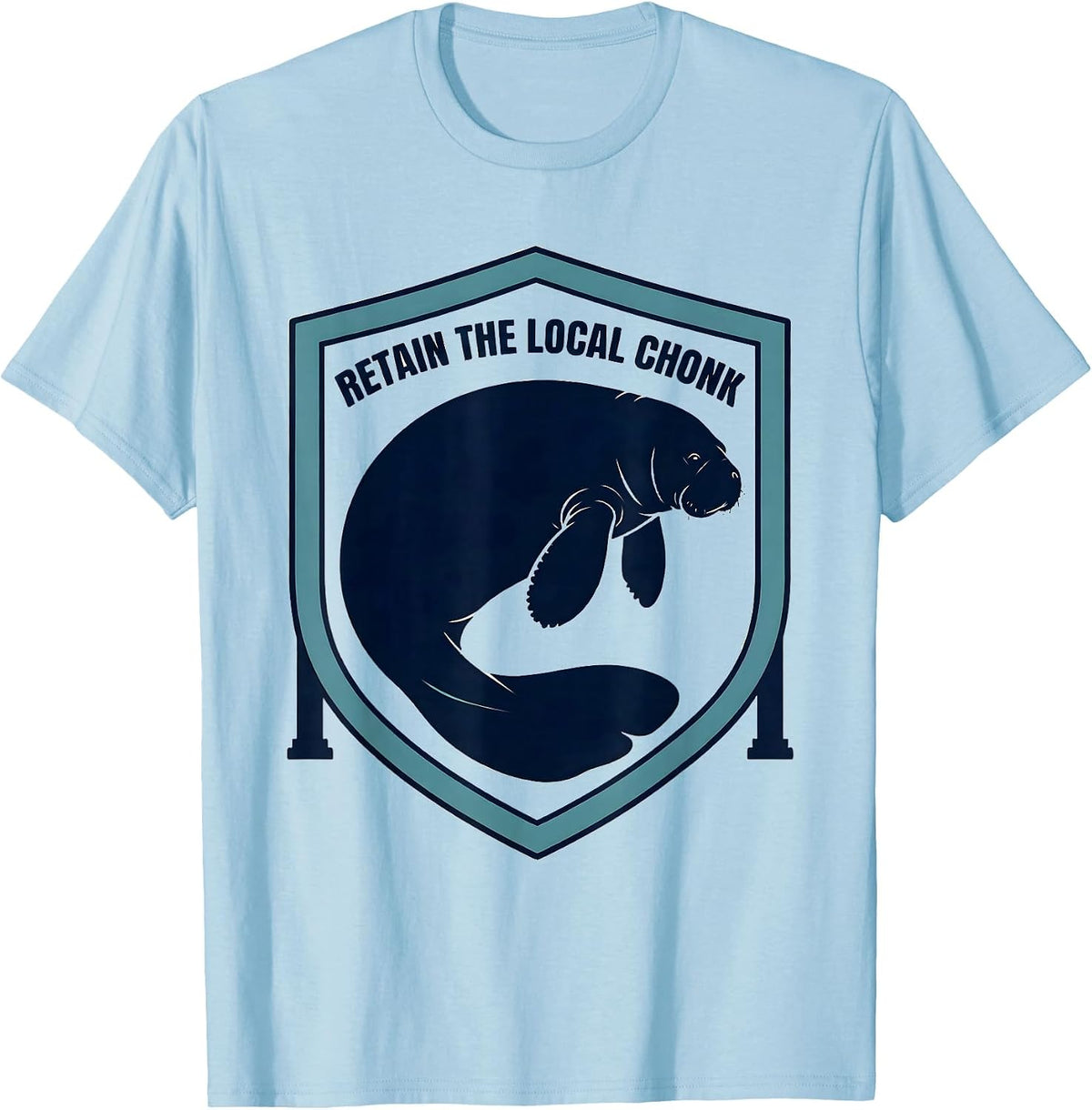 Men's Retain The Local Chonk Funny Manatee Wildlife Lover T-Shirt - Baby Blue