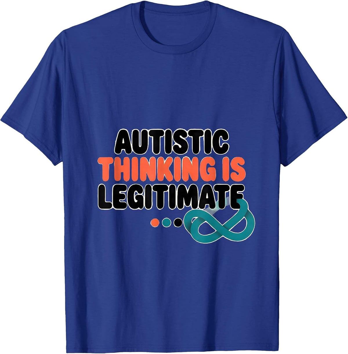 Men's Autistic Thinking Is Legitimate Neurodivergent Support T-Shirt - Royal Blue