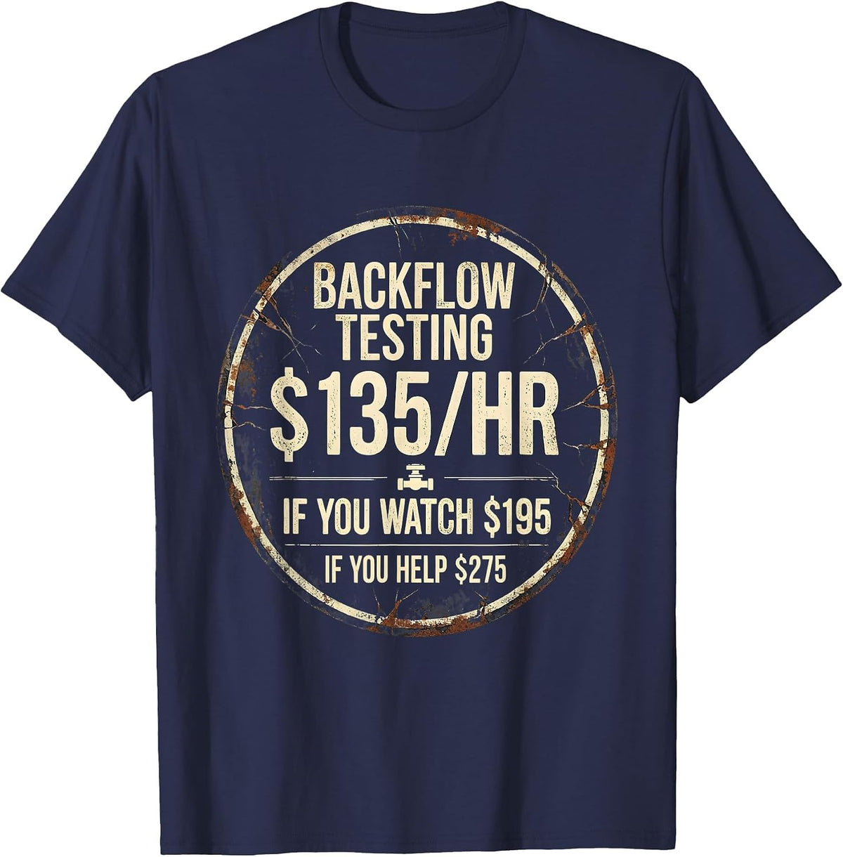 Backflow Testing Funny Plumber Dad Gift T-Shirt - Navy Blue