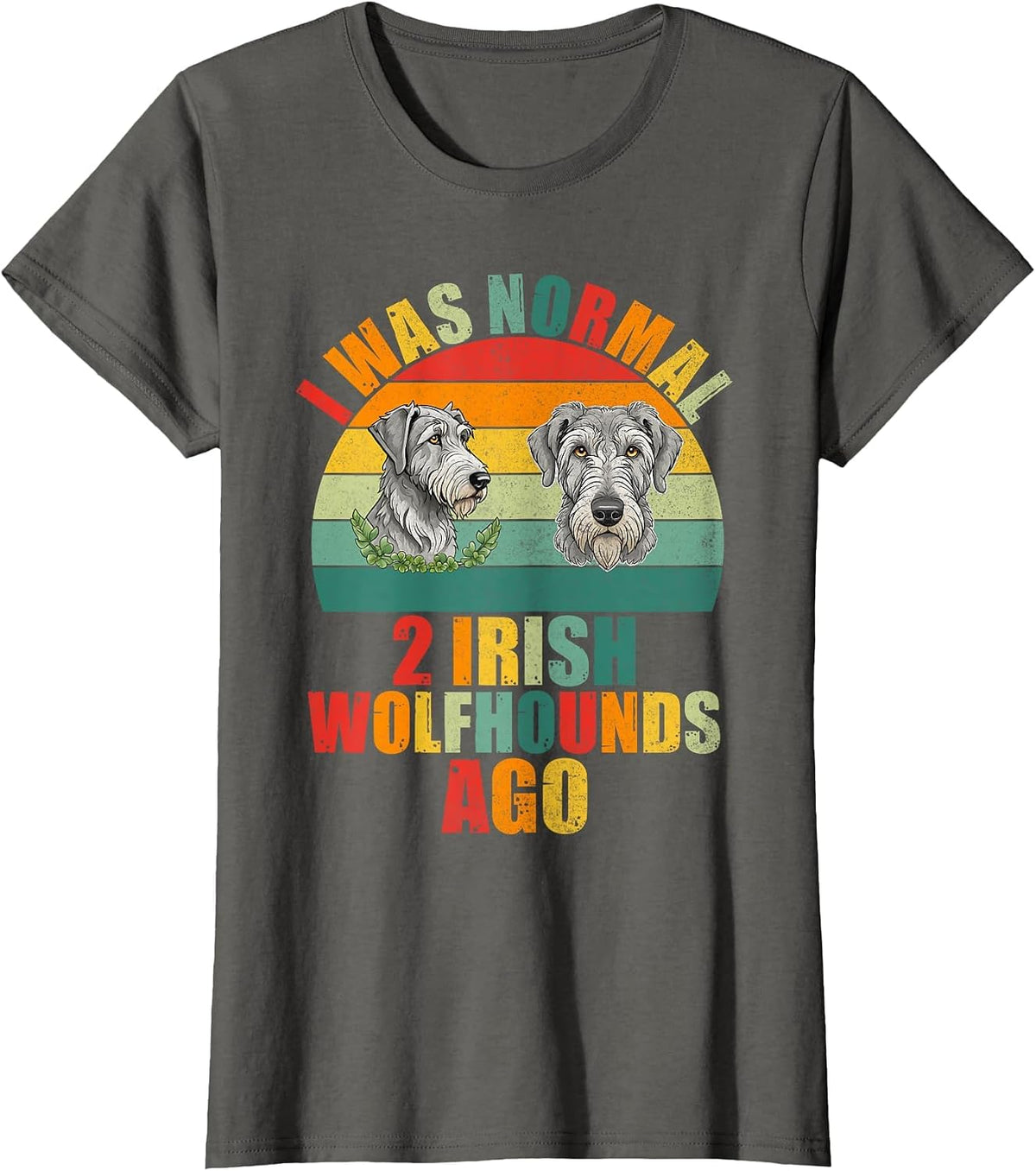 I was Normal 2 Irish Wolfhounds ago Irish Wolfhound T-Shirt - Asphalt Grey