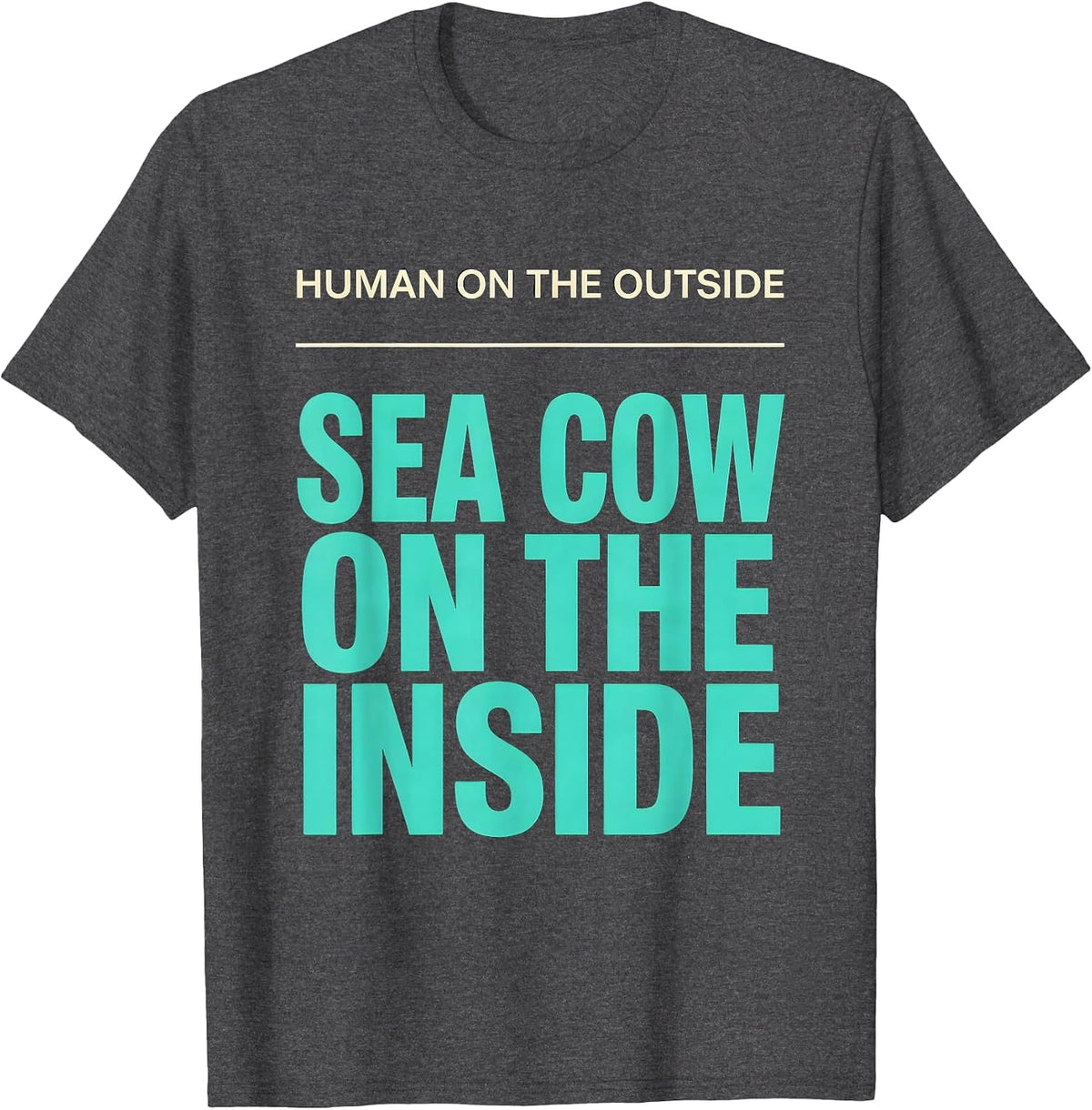 Human On The Outside, Sea Cow On The Inside Funny Manatee T-Shirt - Dark Heather Grey