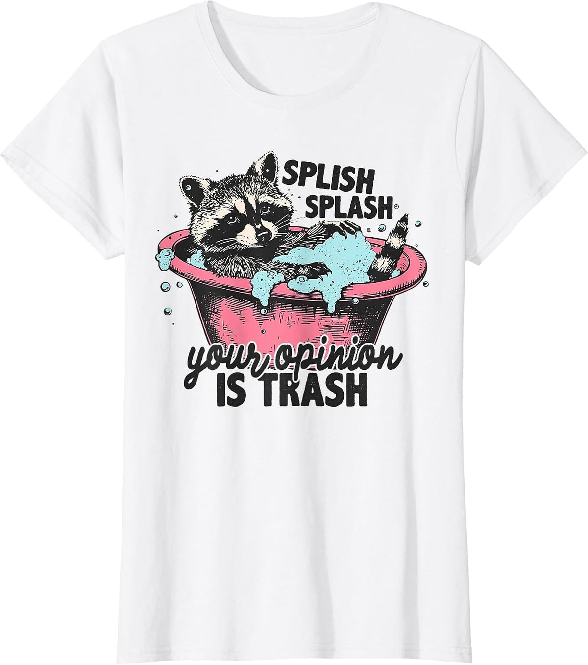 Funny Sarcastic Splish Splash Your Opinion is Trash Raccoon T-Shirt - White