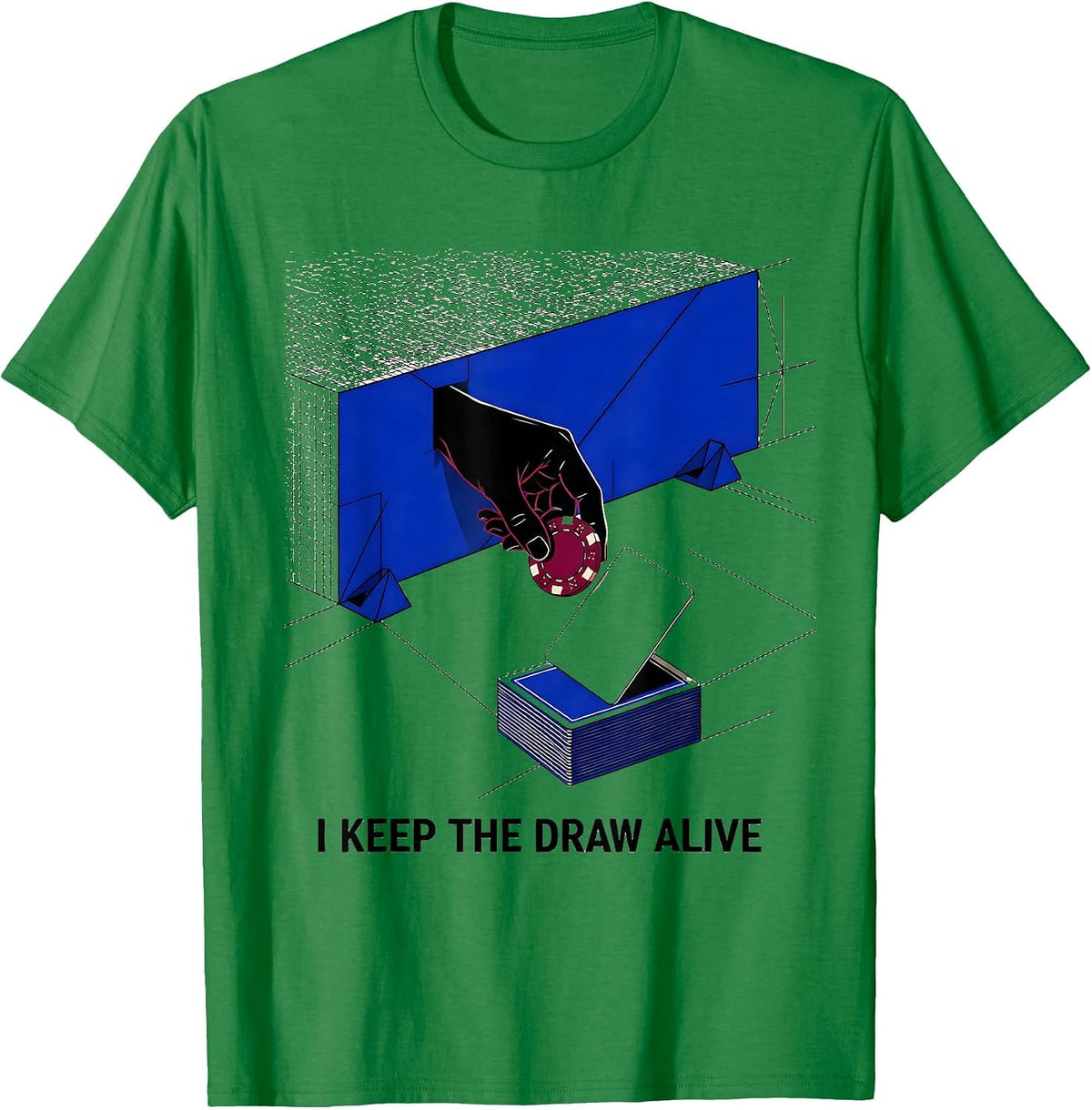 Men's I Keep The Draw Alive Funny Poker Casino Gambling Humor T-Shirt - Kelly Green
