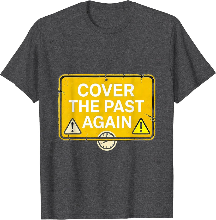 Men's Cover The Past Again Funny History Teacher History Buff Gift T-Shirt - Dark Heather Grey