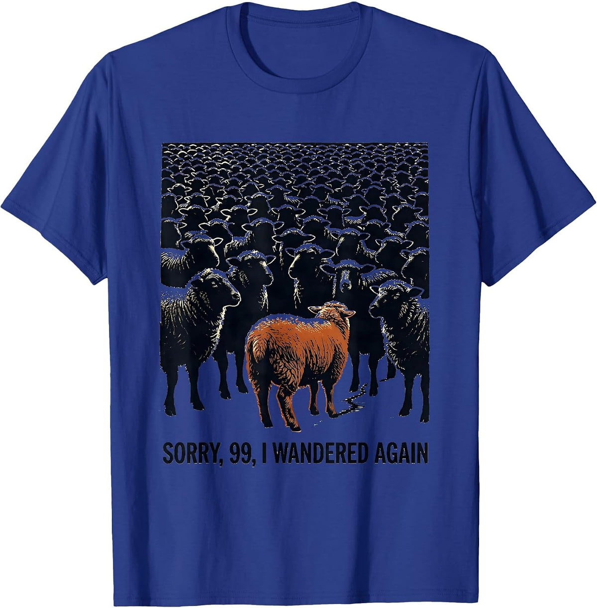 Sorry, 99, I Wandered Again Funny Christian Sheep Humor T-Shirt - Royal Blue