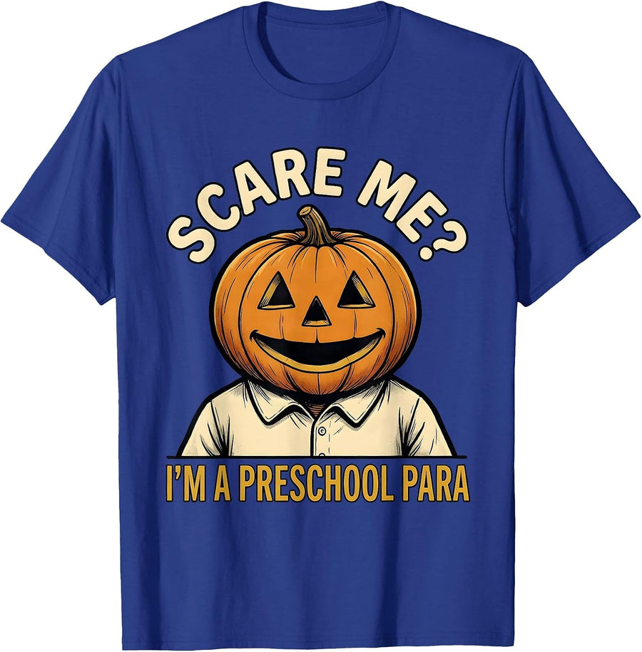 Scare Me? I'm A Preschool Para Funny Teacher Halloween T-Shirt - Royal Blue