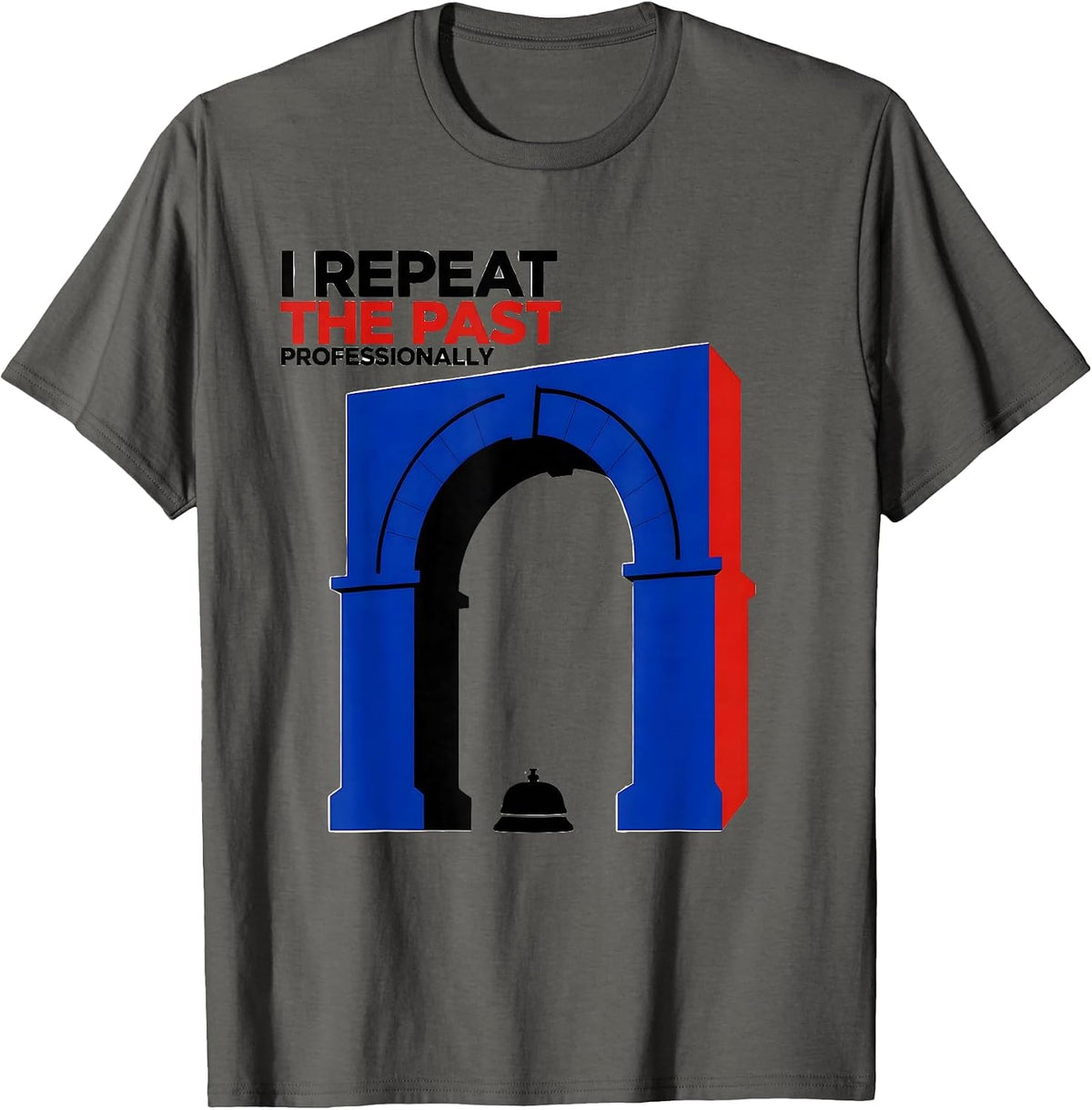 Men's I Repeat The Past Professionally Funny History Teacher Back T-Shirt - Asphalt Grey