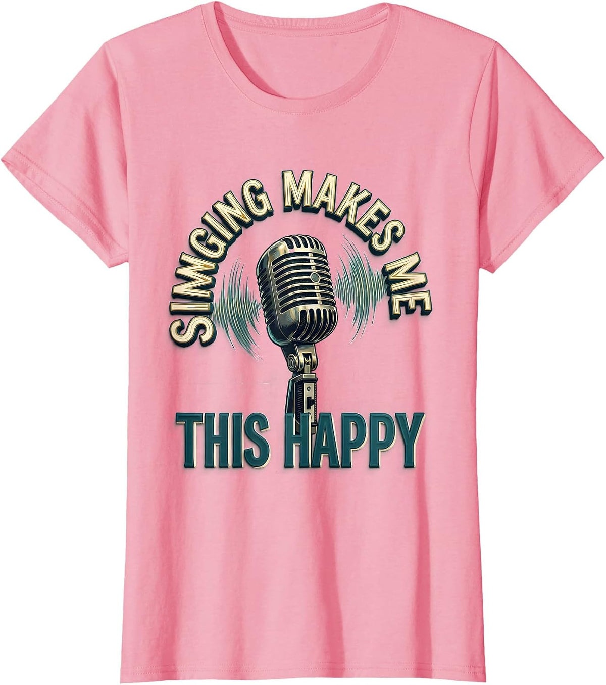 Women's Singing Makes Me This Happy Funny Musical Theatre Singer T-Shirt - Pink