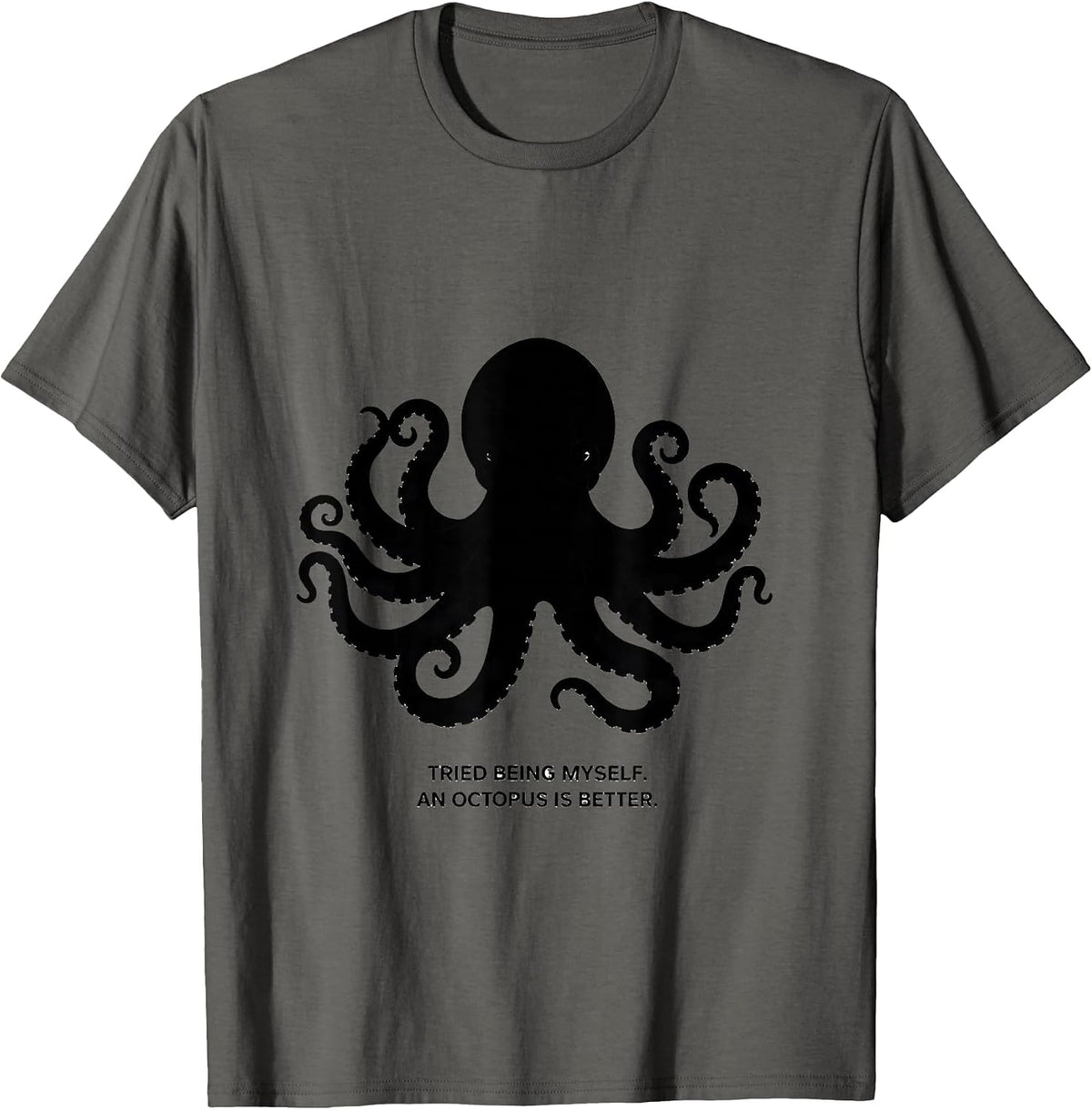 Men's Tried Being Myself. An Octopus Is Better. Octopus Lover T-Shirt - Asphalt Grey