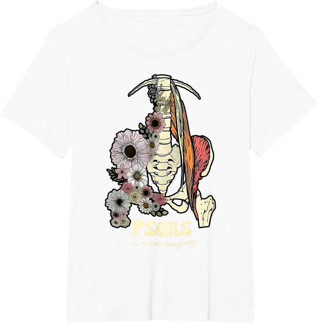 Psoas I was Saying Physical Therapist Flower Yoga T-Shirt - White