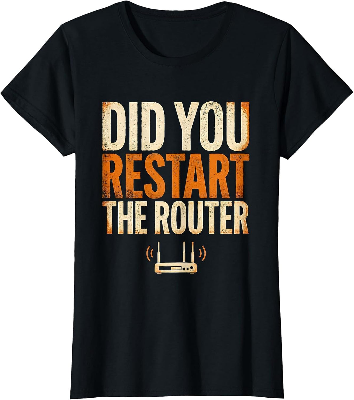 Women's Did You Restart The Router Funny IT Tech Support Humor T-Shirt - Black