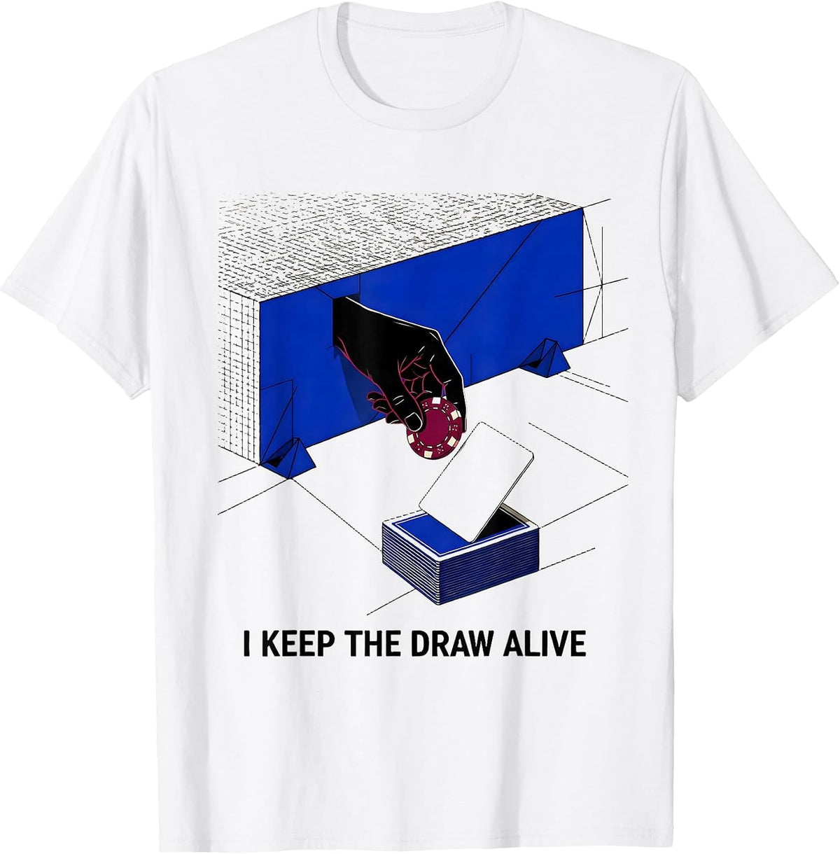 Men's I Keep The Draw Alive Funny Poker Casino Gambling Humor T-Shirt - White