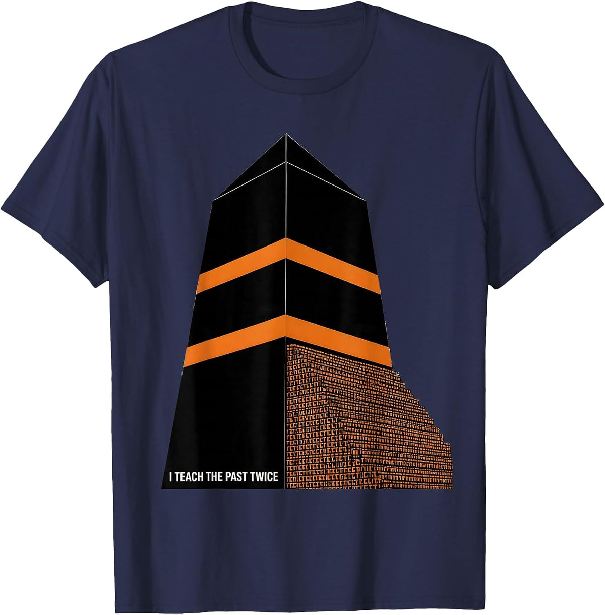 I Teach The Past Twice Funny History Teacher Gift T-Shirt - Navy Blue