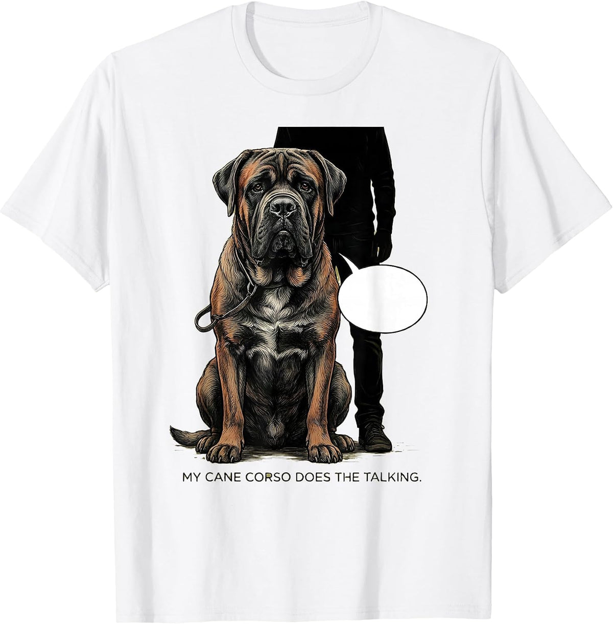 Men's My Cane Corso Does The Talking Funny Dog Owner Humor T-Shirt - White