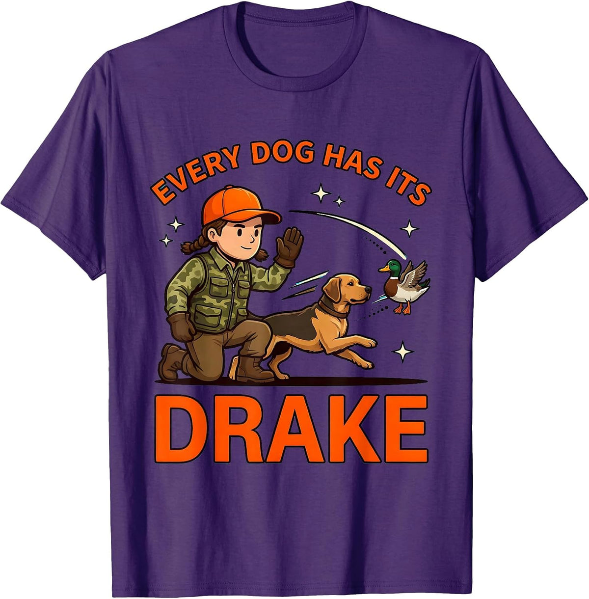 EVERY DOG HAS ITS DRAKE Funny Duck Hunter Hunting Camp T-Shirt - Purple