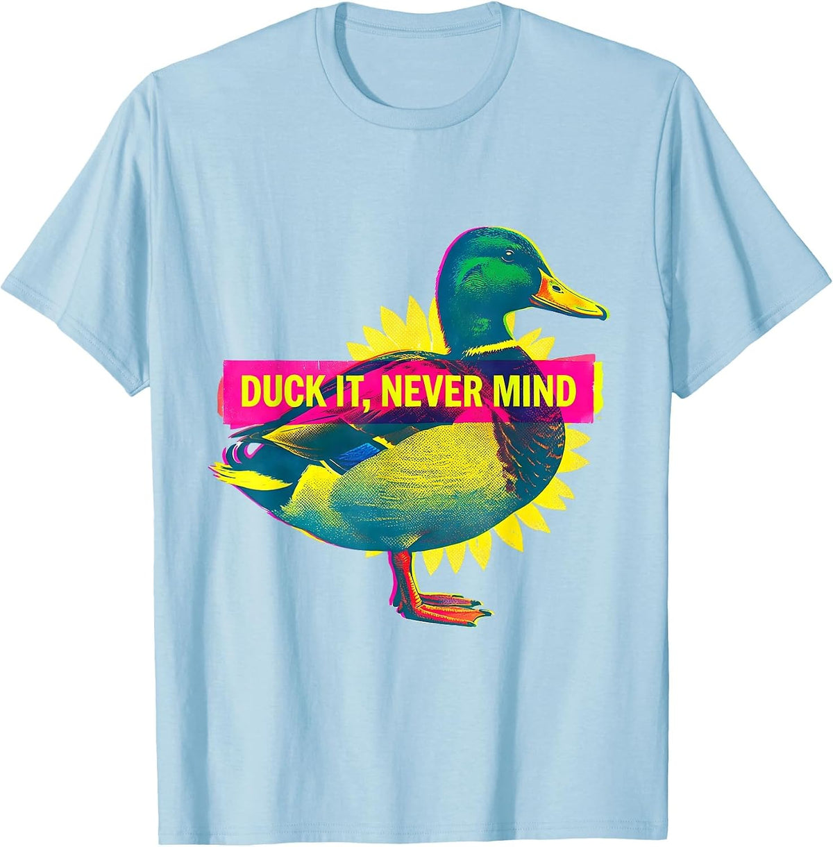 Men's Duck It Never Mind Funny Duck Lover Novelty Gift T-Shirt - Baby Blue