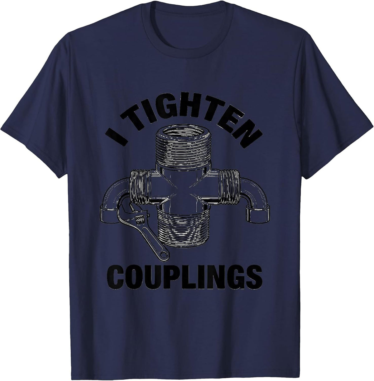 I Tighten Couplings Funny Plumber Pipefitter Occupation T-Shirt - Navy Blue