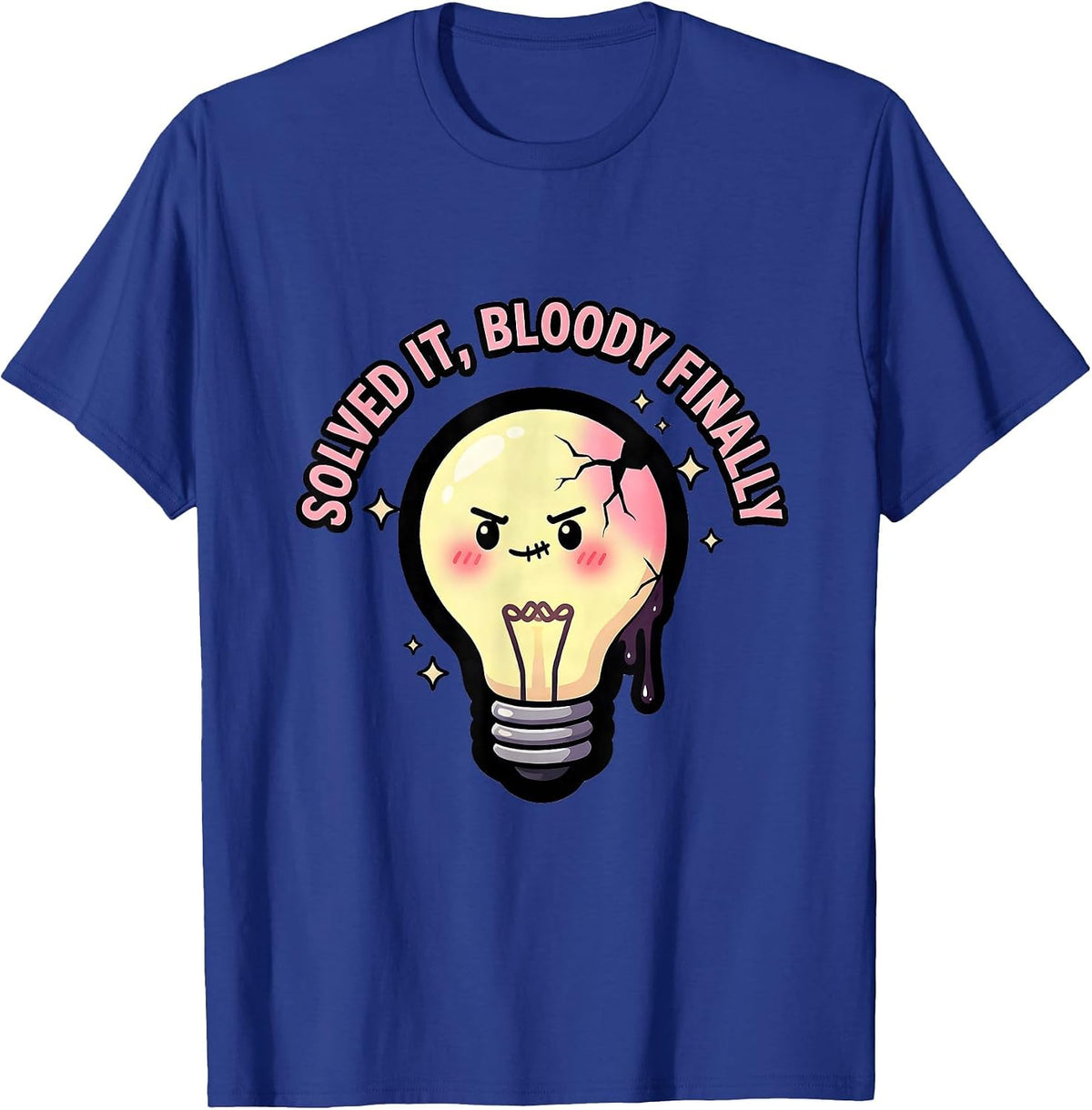 Solved It Bloody Finally Funny Problem Solved Design T-Shirt - Royal Blue