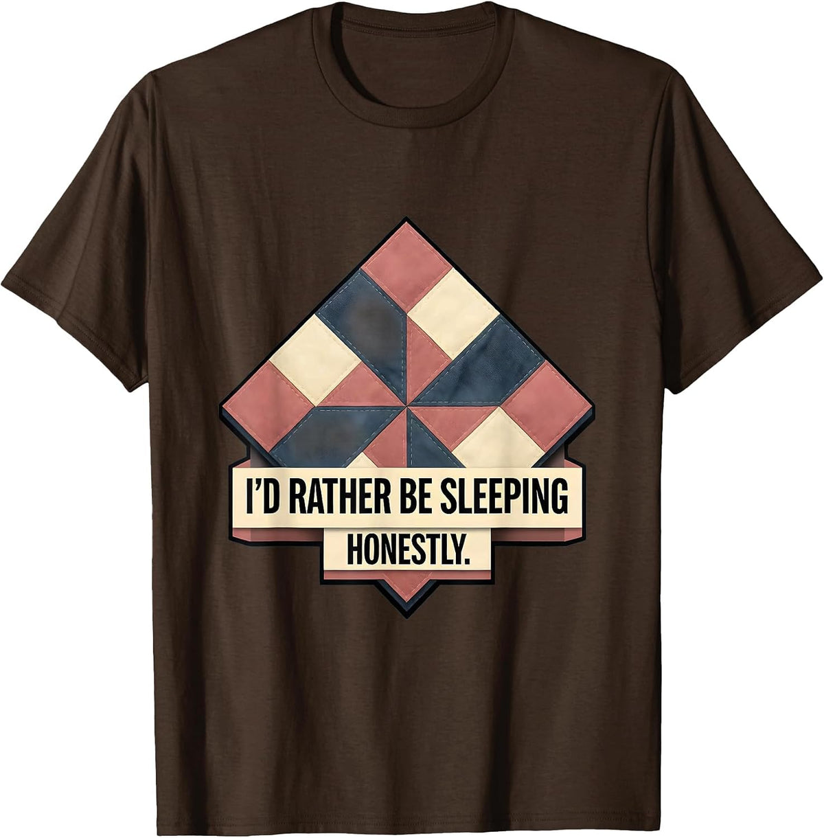 Men's I'd Rather Be Sleeping Honestly Funny Design T-Shirt - Brown