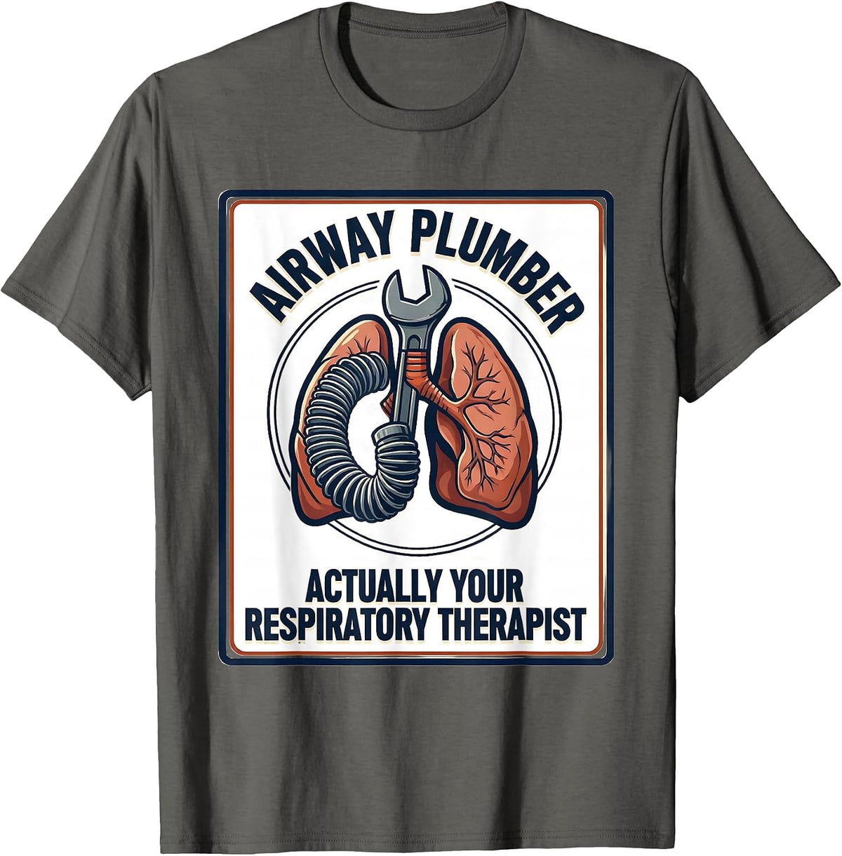Men's Airway Plumber, Actually Your Respiratory Therapist Funny T-Shirt - Asphalt Grey