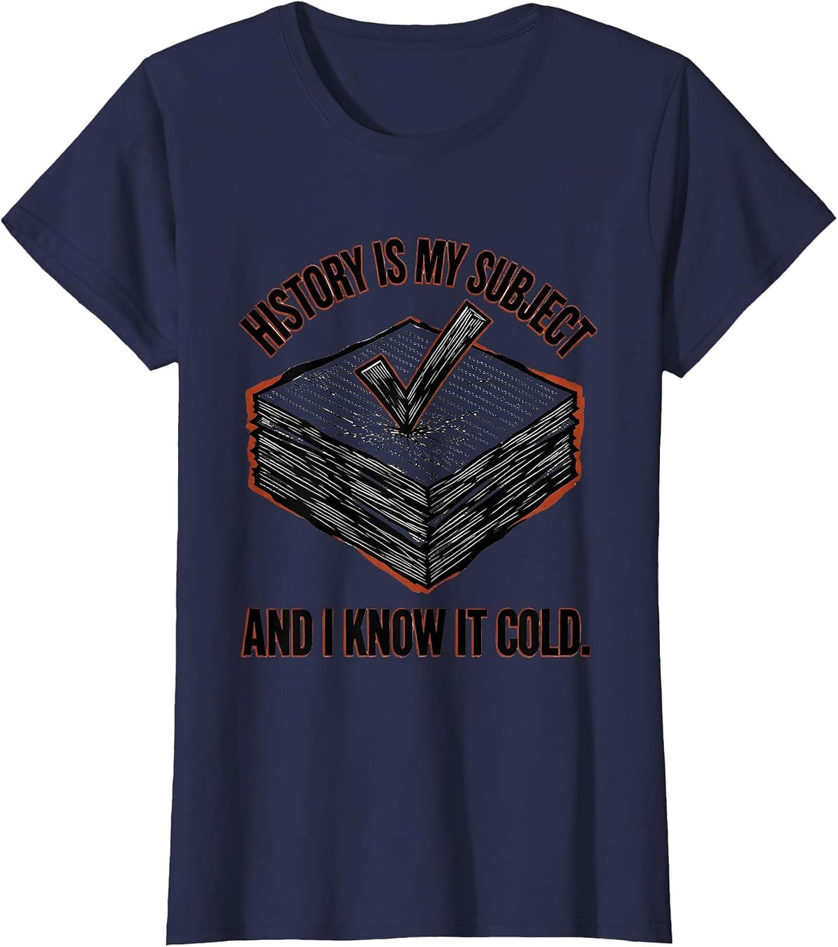 Women's History Is My Subject And I Know It Cold Teacher T-Shirt - Navy Blue