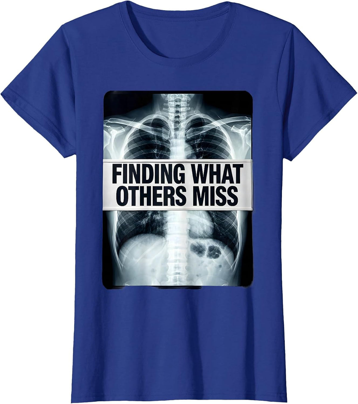 Women's Finding What Others Miss Radiology Design T-Shirt - Royal Blue