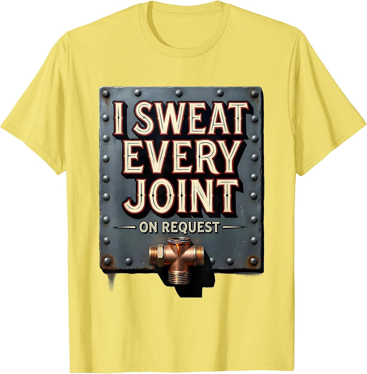 Men's I Sweat Every Joint On Request Funny Plumber Pipefitter T-Shirt - Lemon Yellow