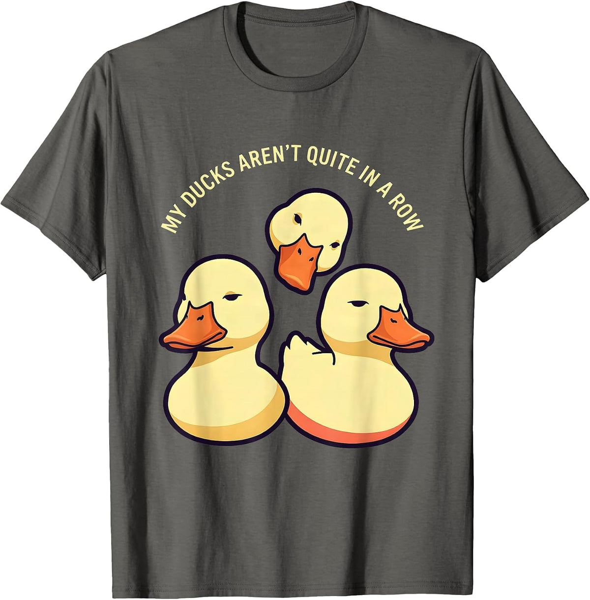 My Ducks Aren't Quite in a Row Funny Duck Novelty Humor T-Shirt - Asphalt Grey